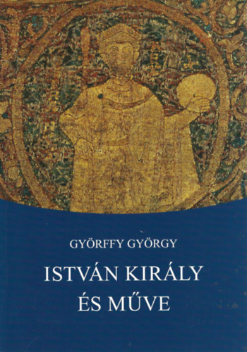 2 db knyv, Gyrffy Gyrgy: Istvn kirly s mve, Cyrille Boalay: Kirlyi legendk