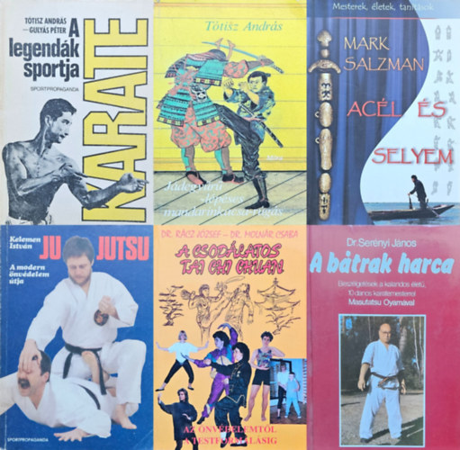 Dr. Sernyi Jnos, Dr. Rcz Jzsef Dr. Molnr Csaba, Mark Salzman, Ttisz Andrs, Ttisz Andrs Gulys Pter, Kelemen Istvn - 6 db  harcmvszeti knyv: A btrak harca + A csodlatos tai chi chuan - Az nvdelemtl a testformlsig + Acl s selyem + Jdegyr-lpses mandarinkacsa-rgs + Karate, a legendk sportja +  Ju-Jutsu: A modern nvdelem tj