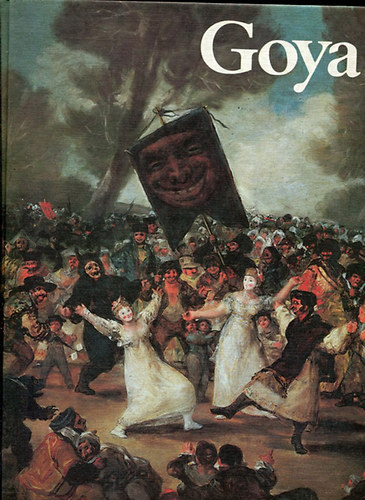 Paul Guinard  (Szerkeszt�) - Goya - fest�i �letm�ve
