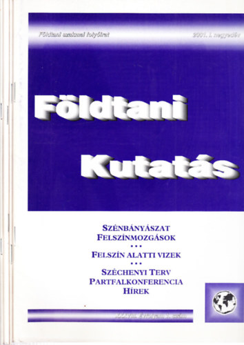 Unica Zsuzsanna  (szerk.) - Fldtani kutats 2001/1-4. (teljes vfolyam, lapszmonknt)