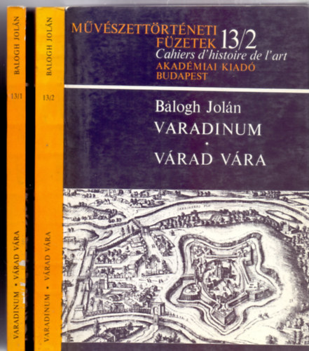 Balogh Jol�n - Varadinum / V�rad v�ra 1-2. k�tet (M�v�szett�rt�neti F�zetek-Cahiers d'histoire de l'art)