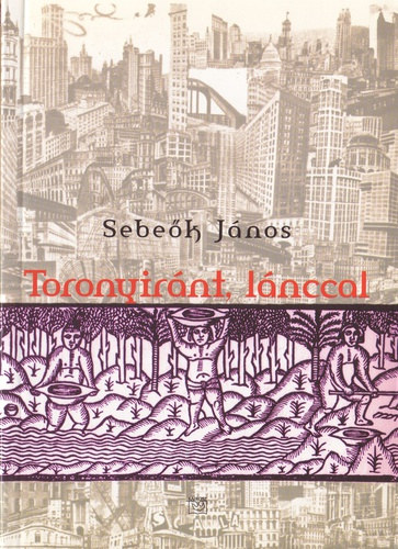Sebek Jnos - Toronyirnt, lnccal - sszegyjttt rsok