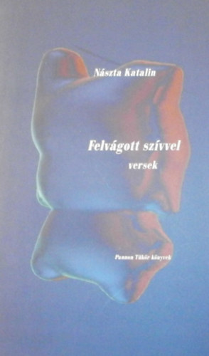 Nászta Katalin - Felvágott szívvel