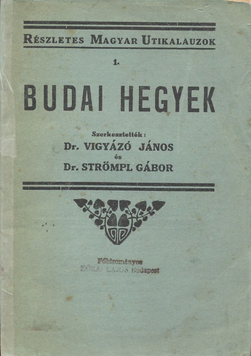 Dr. Vigyz Jnos; Dr. Strmpl Gbor - Budai hegyek rszletes kalauza (Rszletes magyar utikalauzok I.)