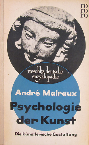 Andr� Malraux - Psychologie der Kunst II. Die k�nstlerische Gestaltung
