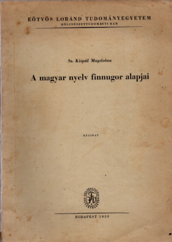 Sz. Kispl Magdolna - A magyar nyelv finnugor alapjai (kzirat)