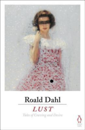 Roald Dahl - Lust: Tales of Craving and Desire