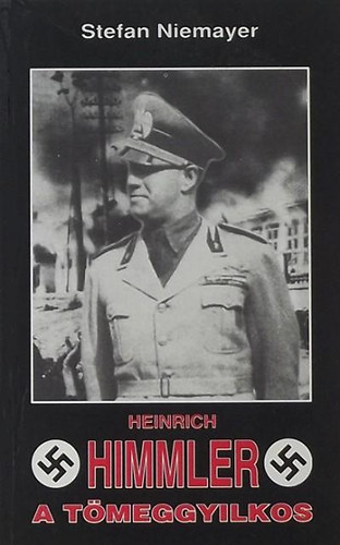 Stefan Niemayer - Himmler, a t�meggyilkos