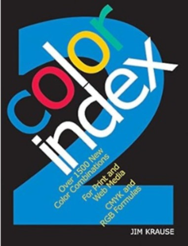 Jim Krause - Color Index 2: Over 1500 New Color Combinations - For Print and Web Media - CMYK and RGB Formulas