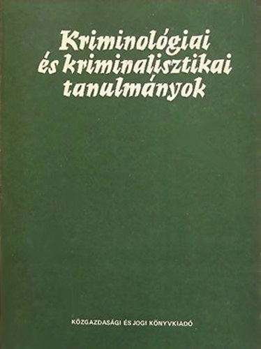 Dr. Gdny Jzsef  (szerk.) - Kriminolgiai s kriminalisztikai tanulmnyok 15.