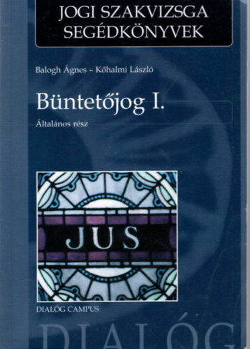 Balogh gnes Khalmi Lszl - Bntetjog I-II. : ltalnos rsz + Klns rsz