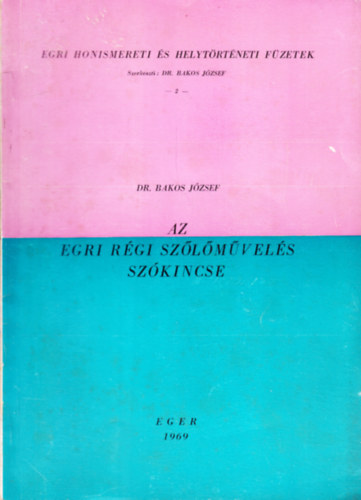 Dr. Bakos J�zsef - Az egri r�gi sz�l�m�vel�s sz�kincse