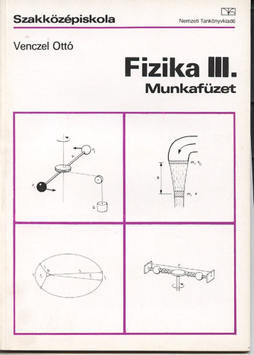 Venczel Ott - Fizika III. - Munkafzet (Szakkzpiskola)