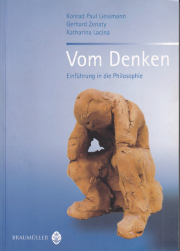 Gerhard Zenaty, Katharina Lacina Paul Konrad Liessmann - Vom Denken - Einfhrung in die Philosophie