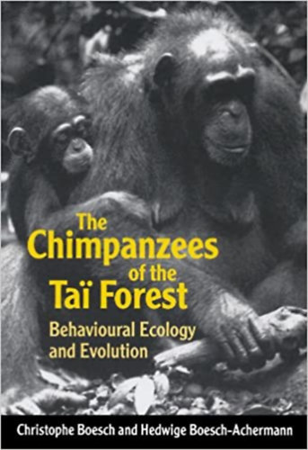 Christophe Boesch - The Chimpanzees Of The Tai Forest - Behavioural Ecology and Evolution