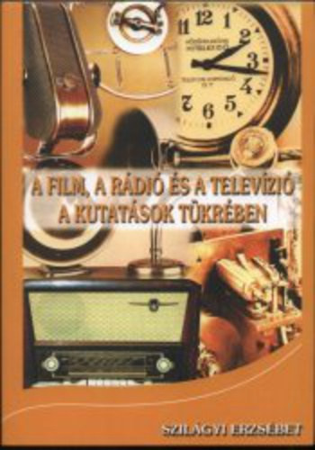 Szil�gyi Erzs�bet - A film, a r�di� �s a telev�zi� a kutat�sok t�kr�ben