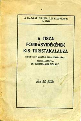 Schermann Szilárd - A Tisza forrásvidékének kis turistakalauza