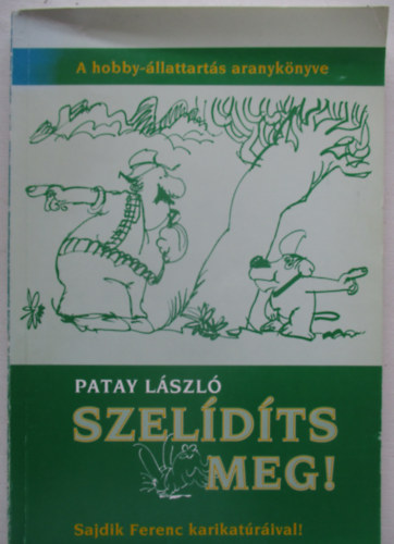 Patay Lszl - Szeldts meg!