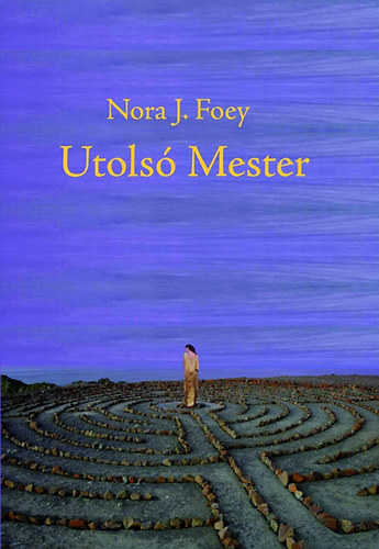 Nora J. Foey - Utolsó Mester