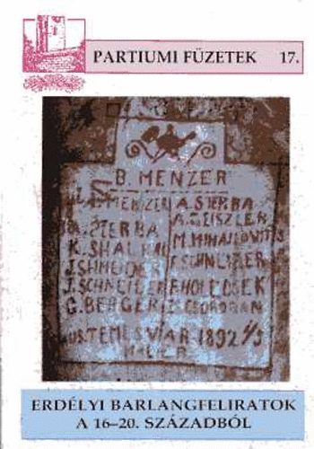 Em�di J�nos - Erd�lyi barlangfeliratok a 16-20. sz�zadb�l (Partiumi f�zetek 17.)