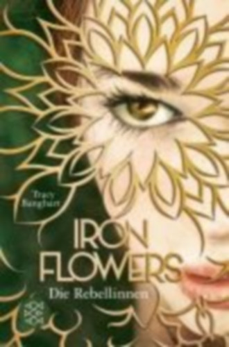 Tracy Banghart - Iron Flowers - Die Rebellinnen