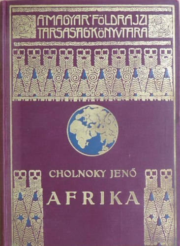 Cholnoky Jen - Afrika II. (A Magyar Fldrajzi Trsasg Knyvtra)