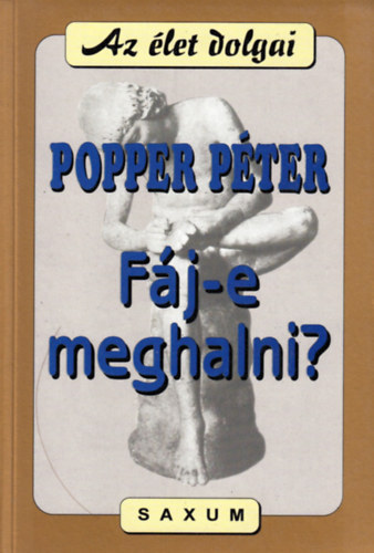 Popper P�ter - F�j-e meghalni?