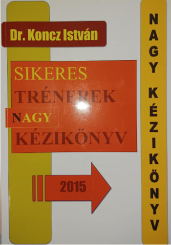 Dr. Koncz István - Sikeres trénerek nagy kézikönyv 2015