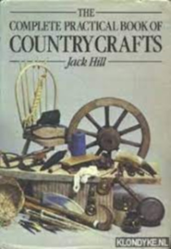 Jack Hill - The complete practical book of country crafts