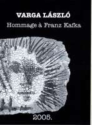 Varga Lszl - hommage  Franz Kafka