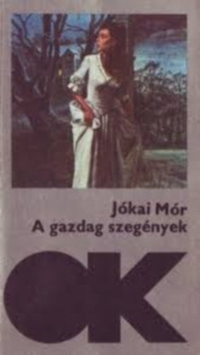 Jkai Mr; - A gazdag szegnyek