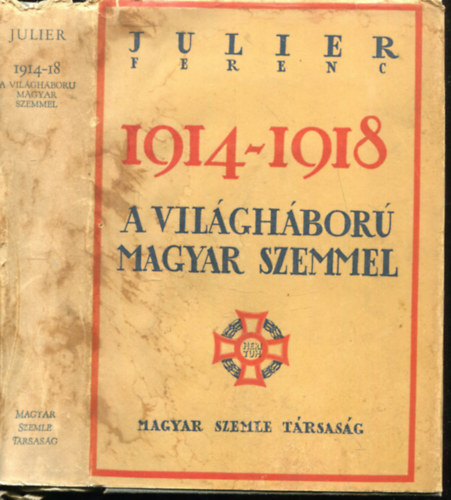 Julier Ferenc - 1914-1918: A világháború magyar szemmel