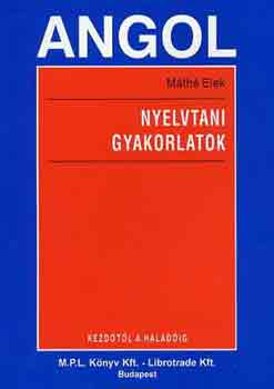 Máthé Elek - Angol nyelvtani gyakorlatok