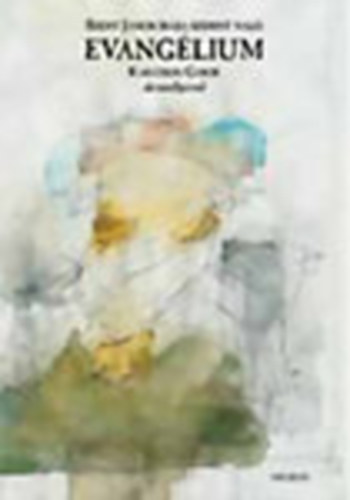 Szent J�nos �r�sa szerint val� Evang�lium (Kar�tson G�bor akvarelljeivel)