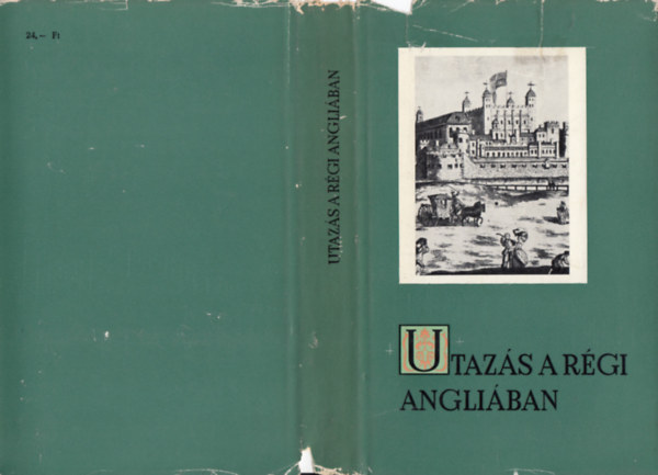 Kulin Katalin (összeállította) - Utazás a régi Angliában - Szemelvények az Erzsébet korabeli mindennapi élet dokumentumaiból