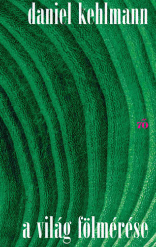 Daniel Kehlmann - A vil�g f�lm�r�se
