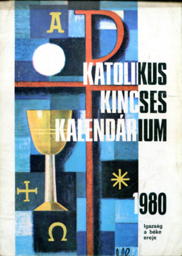 Huzsv�r L�szl� - Katolikus Kincses Kalendr�ium 1980 (Igazs�g �s b�ke ereje)