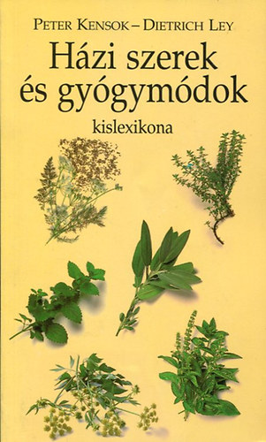 Peter-Ley, Dietrich Kensok - Házi szerek és gyógymódok kislexikona
