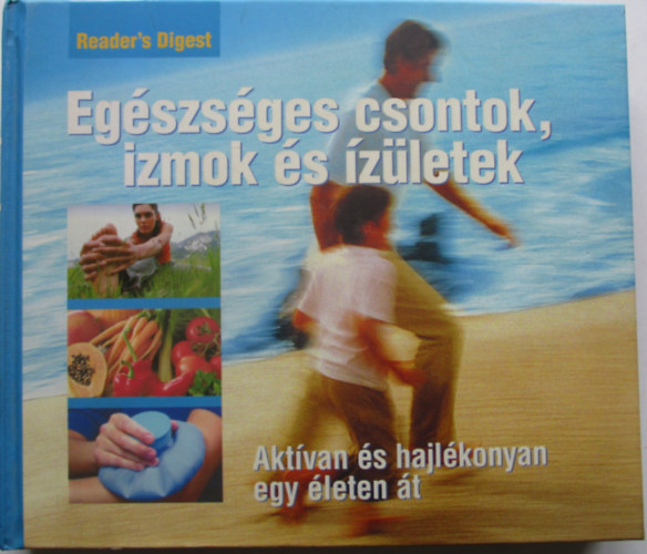 Reader's Digest  (szerk.) - Egszsges csontok, izmok s zletek