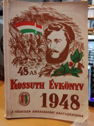 48-as Kossuth �vk�nyv - A F�ggetlen Kisgazdap�rt Kalend�riuma 1948