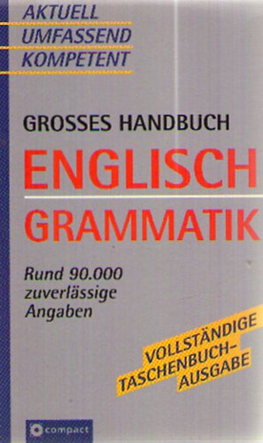 Compact Groes Handbuch Englisch Grammatik - Rund 90.000 zuverlssige Angaben