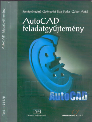 Fodor; Szentgyörgyiné Gyöngyösi Éva - AutoCAD feladatgyűjtemény