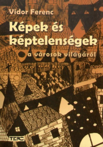 Vidor Ferenc - K�pek �s k�ptelens�gek a v�rosok vil�g�r�l