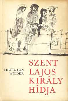 Thornton Wilder - Szent Lajos kir�ly h�dja