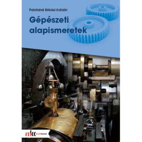 Palotainé Békési Katalin - Gépészeti alapismeretek