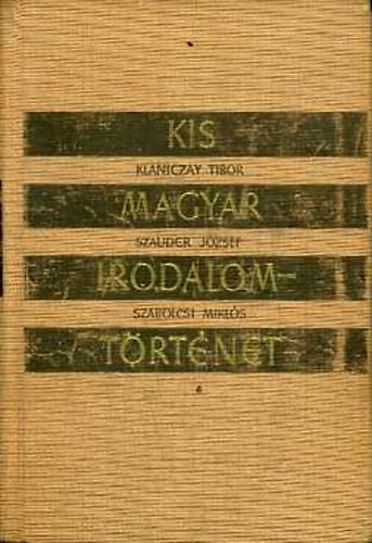 Szauder J�zsef, Szabolcsi Mikl�s Klaniczay Tibor - Kis magyar irodalomt�rt�net