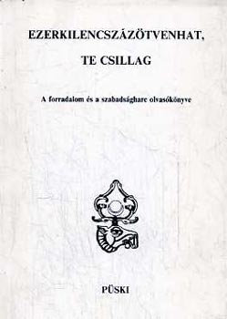 Ezerkilencszázötvenhat, te csillag (A forradalom és a szabadságharc olvasókönyve)