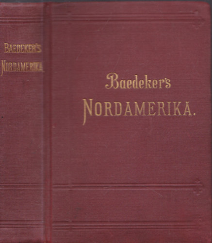 Baedeker's: Nordamerika - Die vereinigten Staaten nebst einem Ausflug nach Mexiko (I. kiads)