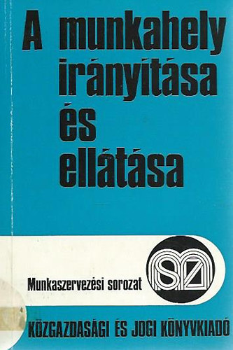 K�polnai Gy�rgy - Dr. Prod�n Mikl�s - A munkahely ir�ny�t�sa �s ell�t�sa