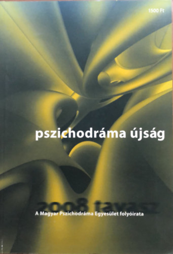 Incze Adrienn Mernyi Mrta - Pszichodrma jsg - A Magyar Pszichodrma Egyeslet folyirata - 2008 tavasz